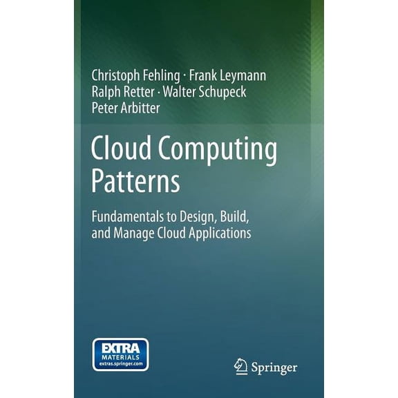 Cloud Computing Patterns: Fundamentals to Design, Build, and Manage Cloud Applications, (Hardcover)