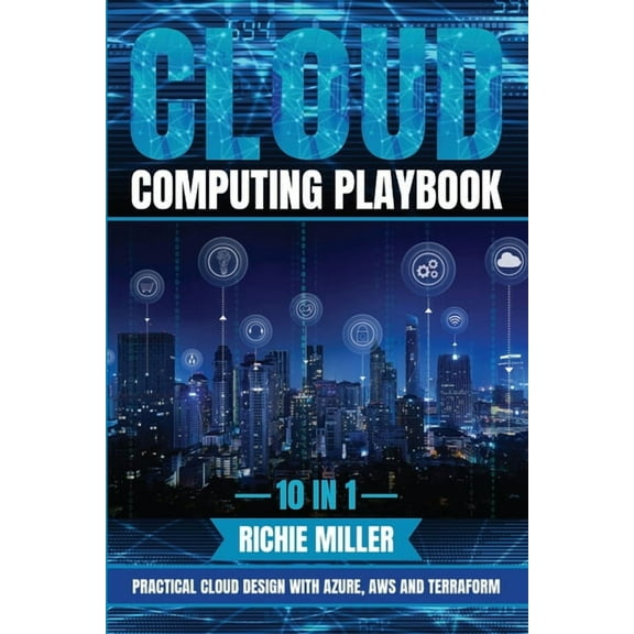 Cloud Computing Playbook: 10 In 1 Practical Cloud Design With Azure, Aws And Terraform, (Paperback)