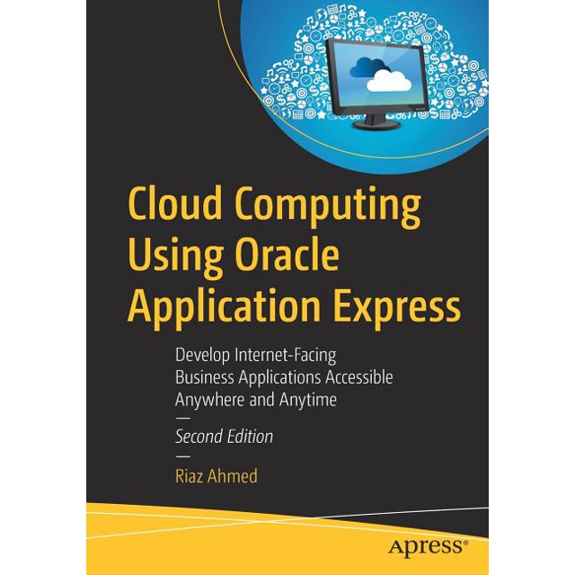 Cloud Computing Using Oracle Application Express: Develop Internet ...