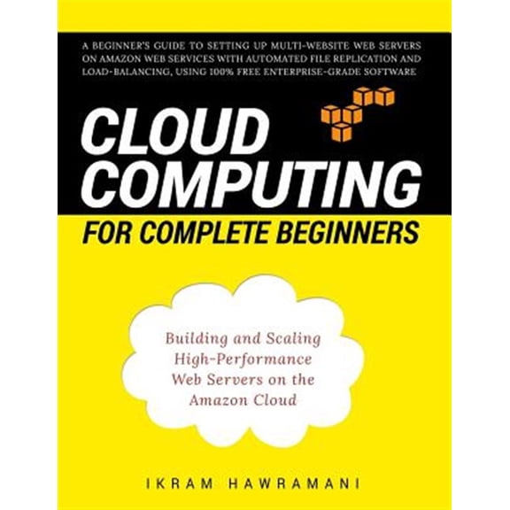 Pre-Owned Cloud Computing for Complete Beginners: Building and Scaling High-Performance Web Servers on the Amazon Cloud, (Paperback)