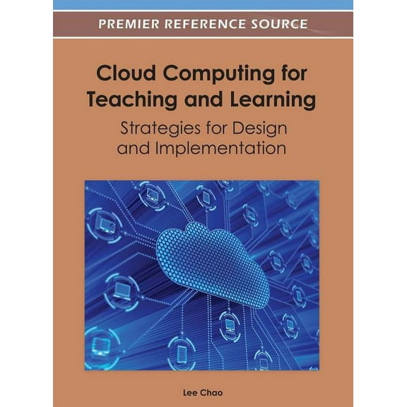 Cloud Computing for Teaching and Learning: Strategies for Design and Implementation, (Hardcover)