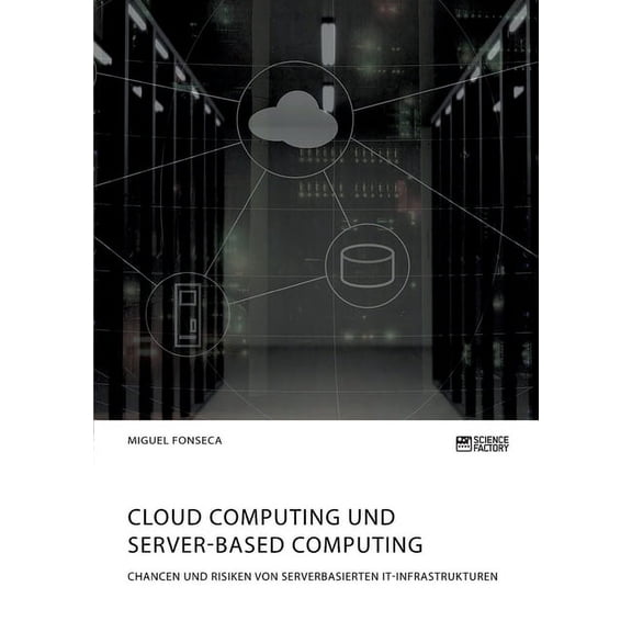 Cloud Computing und Server-based Computing. Chancen und Risiken von serverbasierten IT-Infrastrukturen, (Paperback)