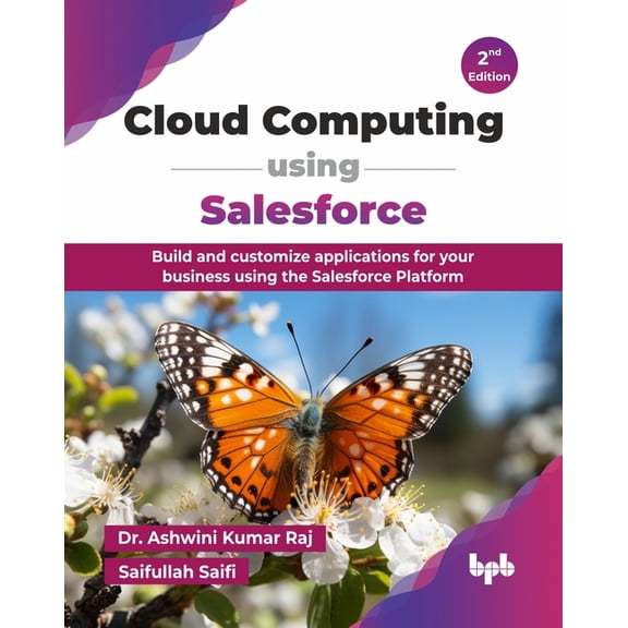 Cloud Computing using Salesforce: Build and customize applications for your business using the Salesforce Platform - 2nd, (Paperback)
