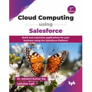 Cloud Computing using Salesforce Build and customize applications for your business using the Salesforce Platform - 2nd, Paperback