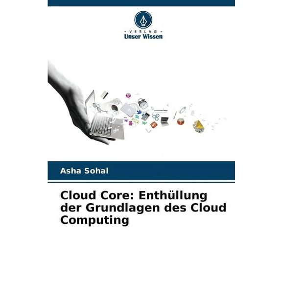 Cloud Core: Enthllung der Grundlagen des Cloud Computing, (Paperback)