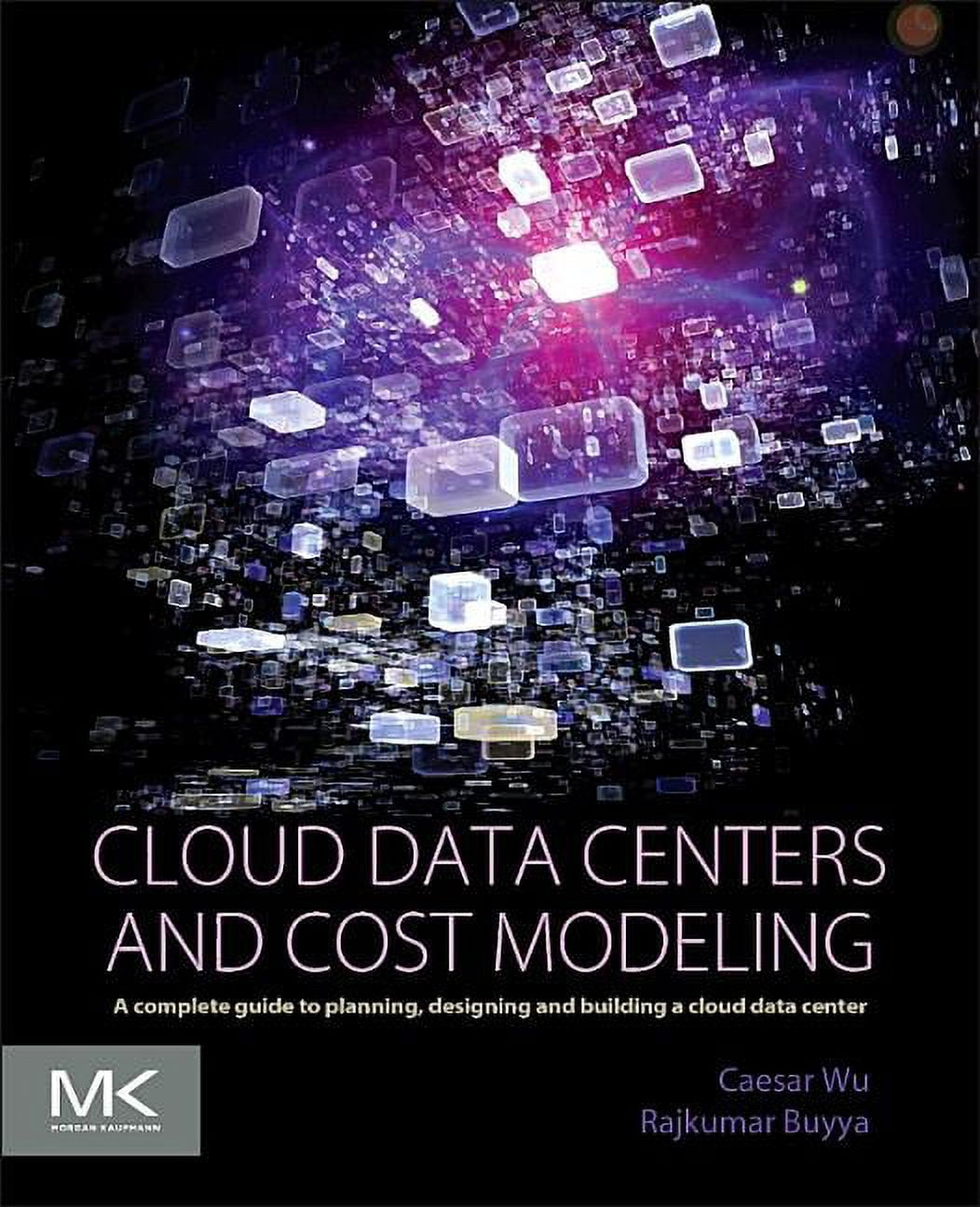 Cloud Data Centers and Cost Modeling A Complete Guide to Planning, Designing and Building a
