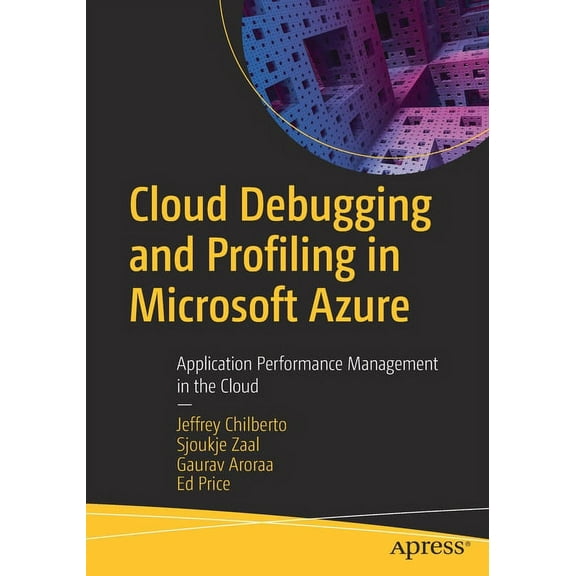 Cloud Debugging and Profiling in Microsoft Azure: Application Performance Management in the Cloud, (Paperback)