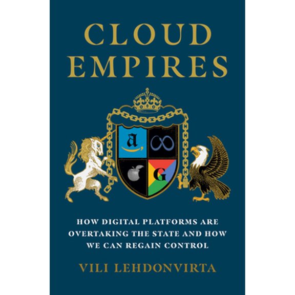 Pre-Owned Cloud Empires: How Digital Platforms Are Overtaking the State and How We Can Regain Control (Hardcover) 0262047225 9780262047227
