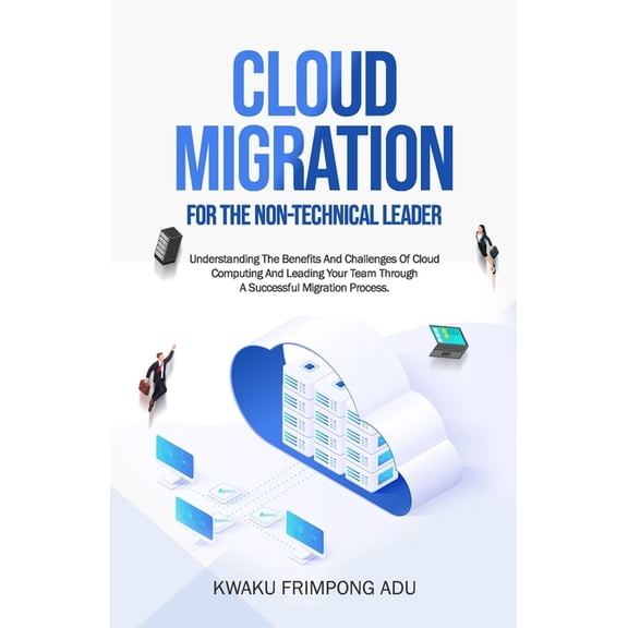Cloud Migration for the Non-Technical Leader, (Paperback)