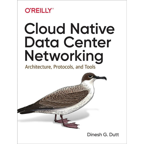Cloud Native Data Center Networking: Architecture, Protocols, and Tools (Paperback)