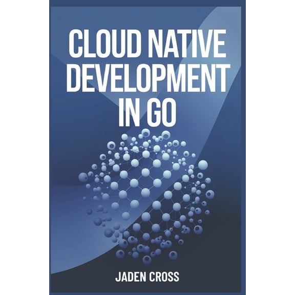 Nextgen Devops Cloud Native Development in Go, (Paperback)