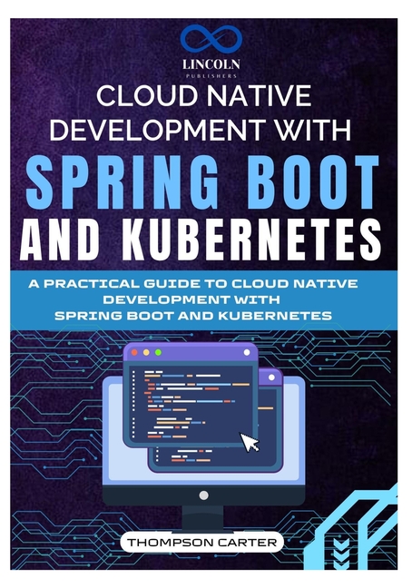 Cloud Native Development with Spring Boot and Kubernetes: A Practical ...