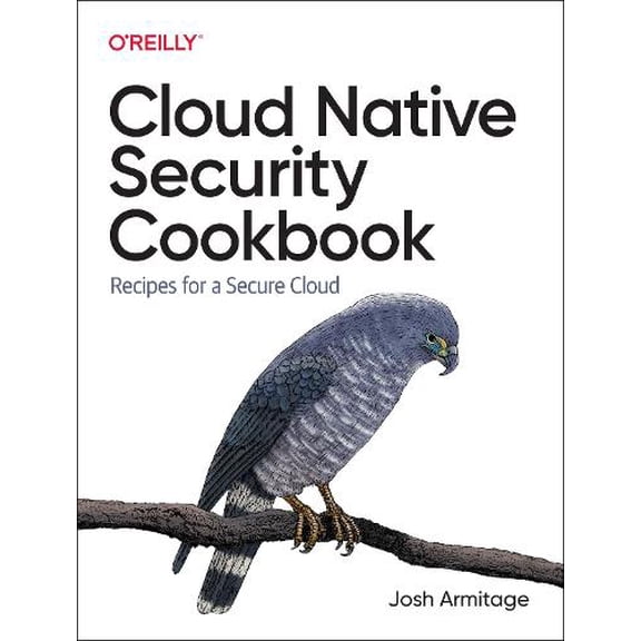 Cloud Native Security Cookbook: Recipes for a Secure Cloud (Paperback)