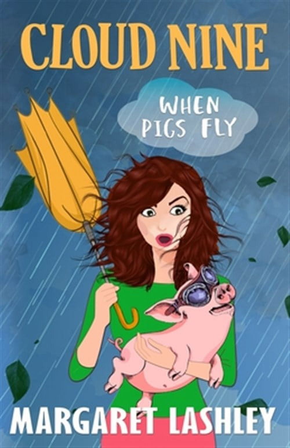 Cloud Nine: When Pigs Fly (Paperback) by Margaret Lashley - Walmart  Business Supplies, image size:1000x1544