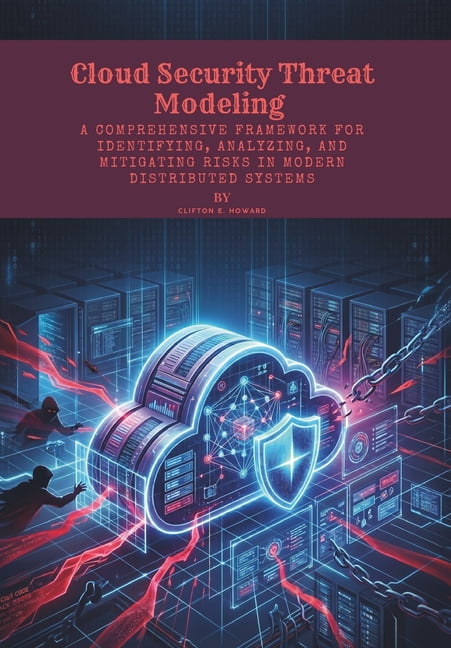 Cloud Security Threat Modeling: A Comprehensive Framework for ...