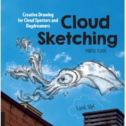 Cloud Sketching Creative Drawing for Cloud Spotters and Daydreamers - Look Up! Paperback