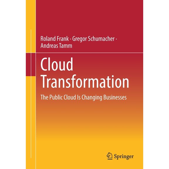 Cloud Transformation: The Public Cloud Is Changing Businesses, (Paperback)
