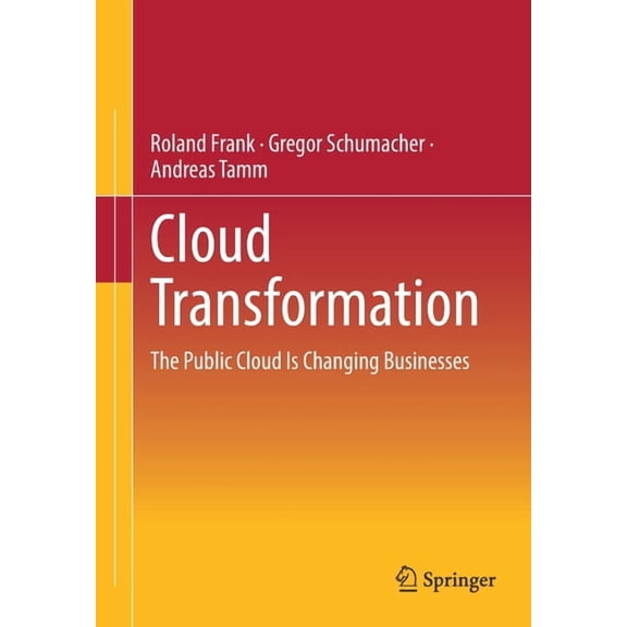 Cloud Transformation: The Public Cloud Is Changing Businesses, (Paperback)