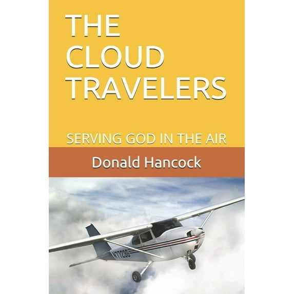 The Cloud Travelers: Serving God in the Air - The Early Days Paperback