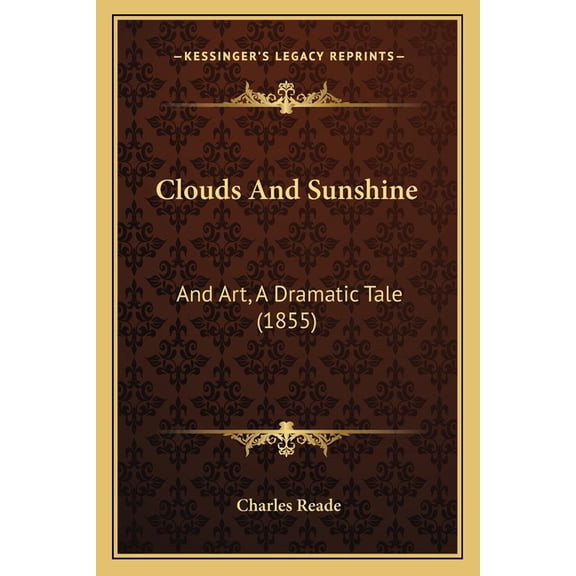 Clouds And Sunshine : And Art, A Dramatic Tale (1855) (Paperback)