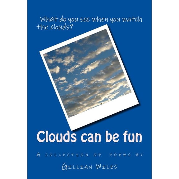 Clouds Can Be Fun : An Anthology of Poems