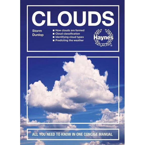 Clouds How Clouds Are Formed - Cloud Classification - Identifying Cloud Types - Predicting the Weather - All You Need to Know in One Concise Manual
