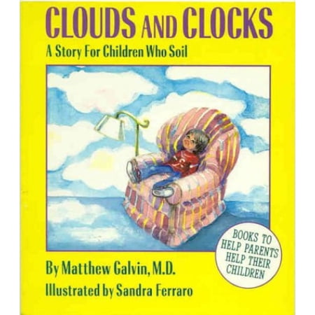 Pre-Owned Clouds and Clocks: A Story for Children Who Soil (Hardcover) by Matthew R Galvin Sandra Ferrero