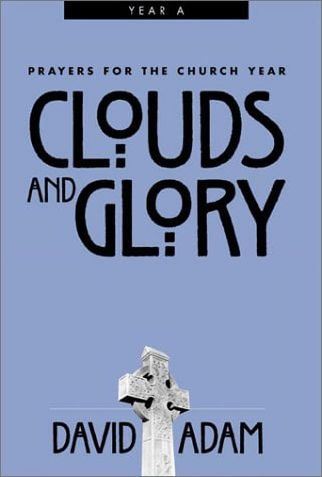 Pre-Owned Clouds and Glory : Prayers for the Church Year, Year A ...