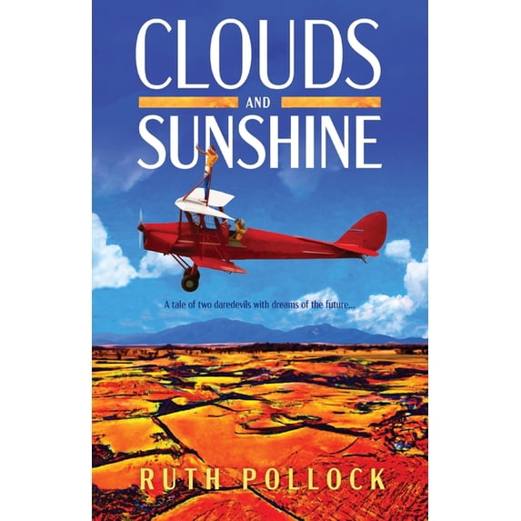 Clouds and Sunshine: A tale of two daredevils with dreams of the future, (Paperback)