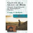 thumbnail image 1 of Pre-Owned Clouds in a Glass of Beer: Simple Experiments in Atmospheric Physics (Paperback) 0486417387 9780486417387, 1 of 1