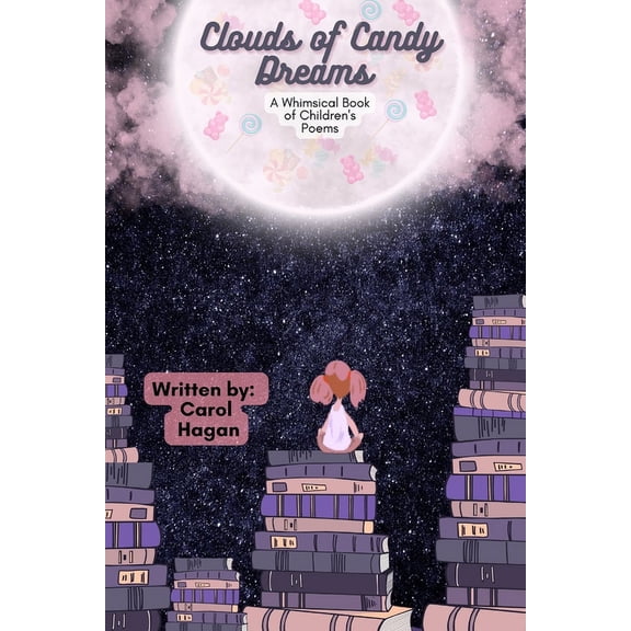Clouds of Candy Dreams: A Whimsical Book of Children's Poems