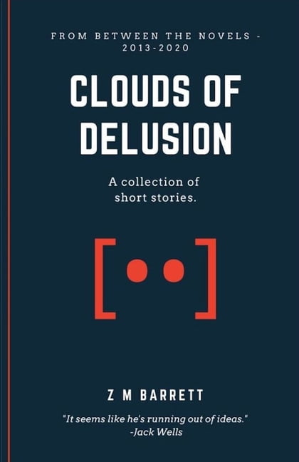 Clouds of Delusion: A collection of short stories [2013 - 2020], (Paperback)