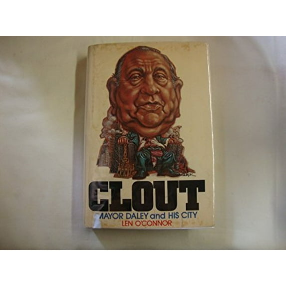 Pre-Owned Clout: Mayor Daley and His City (Hardcover) 0809282917 9780809282913