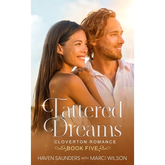Cloverton Romance Tattered Dreams, Book 5, (Paperback)
