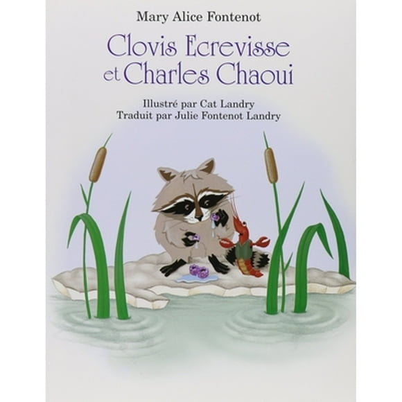 Clovis Ecrevisse Et Charles Chaoui (Hardcover) by Mary Alice Fontenot
