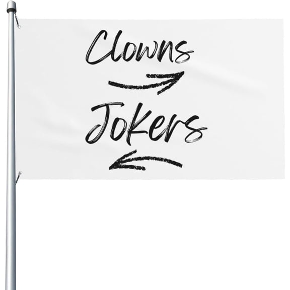 Clowns To The Left Jokers To The Right 3x5 Ft Flags Outdoor Indoor Decoration Procession Banner With 2 Grommets