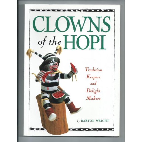 Pre-Owned Clowns of the Hopi: Tradition Keepers and Delight Makers (Paperback) 0873585720 9780873585729