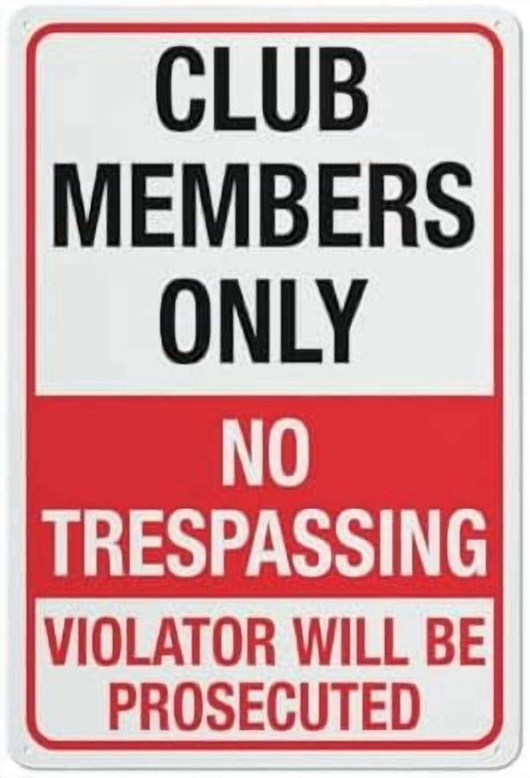 Club Members Only No Trespassing Violators Will Be Prosecuted Sign 12X8 ...