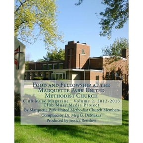 Food and Fellowship at the Marquette Park United Methodist Church: Club Muse Media Project