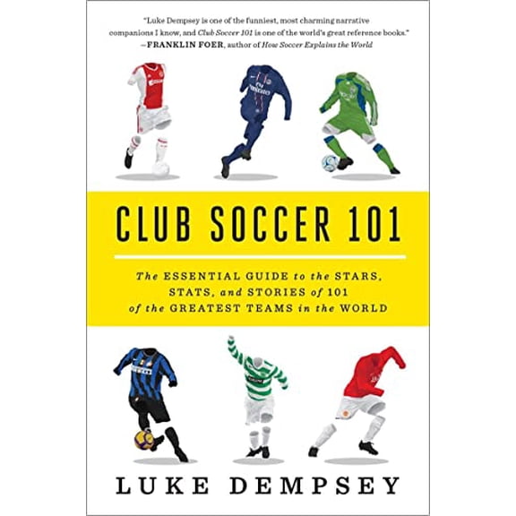 Pre-Owned Club Soccer 101: The Essential Guide to the Stars, Stats, and Stories of 101 of the Greatest Teams in the World, 9780393349306, 0393349306, Paperback, 1 edition
