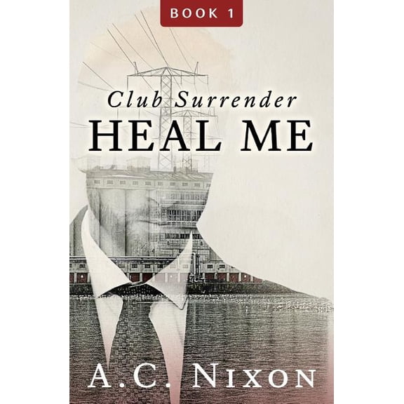Club Surrender: Heal Me: Club Surrender Book 1 (Paperback)