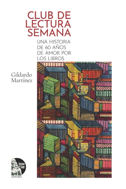 Club de Lectura Semana: Una historia de 60 aÃ±os de amor por los libros: Historia de una comunidad lectora en Maracaibo: , (Paperback)