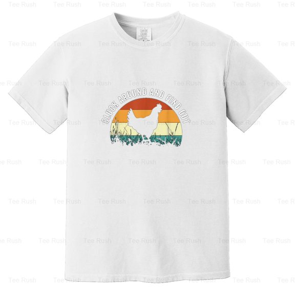 Cluck Around Find Out Funny Chicken Humor Poultry Farm Animal Saying, Comfort Color T-Shirt Unisex, up to 4XL
