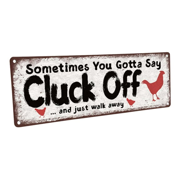 Cluck Off 4"x12" Metal Sign, Wall Décor for Farm and Country