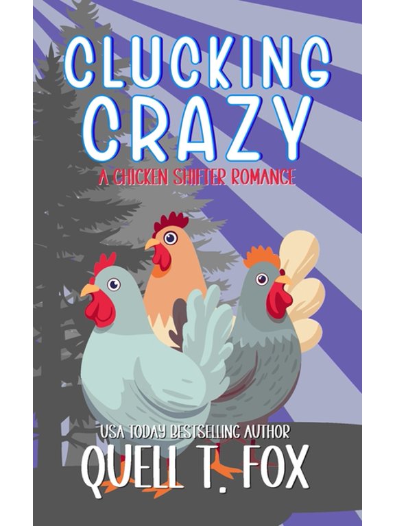 Weird Shifters Clucking Crazy: A Chicken Shifter Romance, (Paperback)