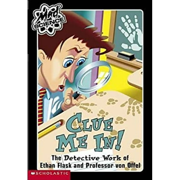 Pre-Owned Clue Me In!: The Detective Work of Ethan Flask and Professor Von Offel (Mad Science) (Paperback) 0439228603 9780439228602