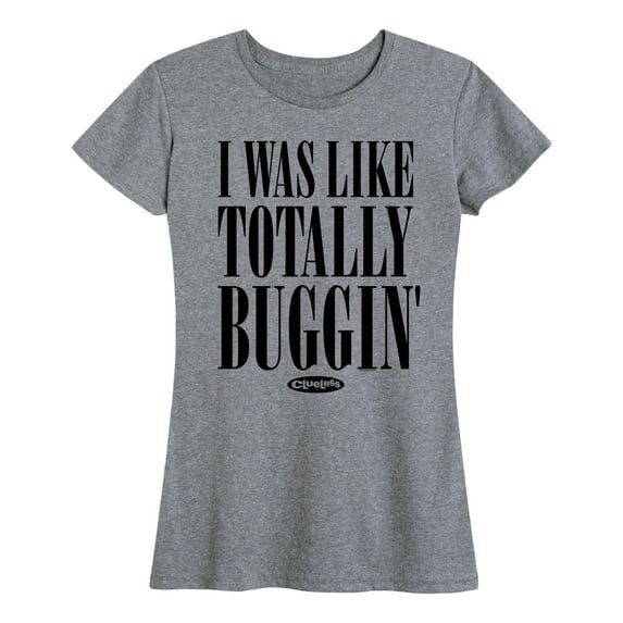 Clueless - I Was Like Totally Buggin - Women's Short Sleeve Graphic T-Shirt
