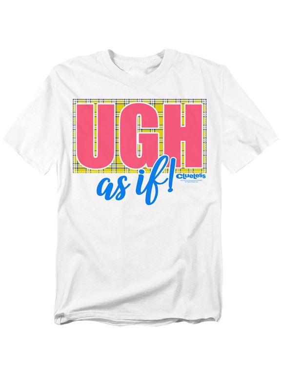 Clueless - Ugh As If - Adult Unisex Short Sleeve T-Shirt - White