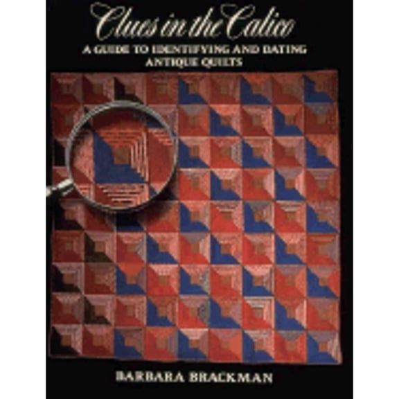 Pre-Owned Clues in the Calico: A Guide to Identifying and Dating Antique Quilts (Paperback) 0939009277 9780939009275