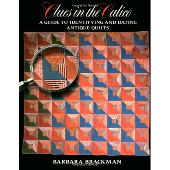 Pre-Owned Clues in the Calico: A Guide to Identifying and Dating Antique Quilts (Paperback) 0939009277 9780939009275